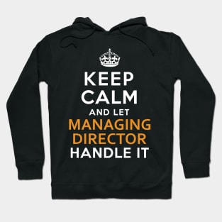 Managing Director  Keep Calm And Let handle it Hoodie